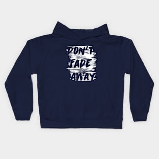 don't fade away Kids Hoodie